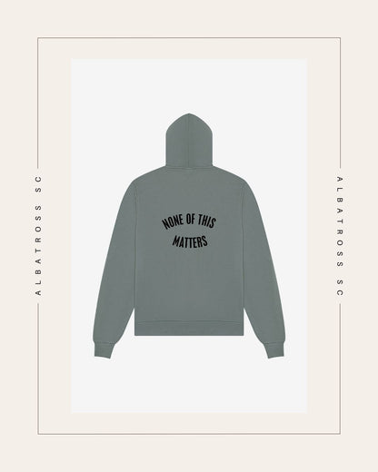 None of this Matters Full Zip Hoodie