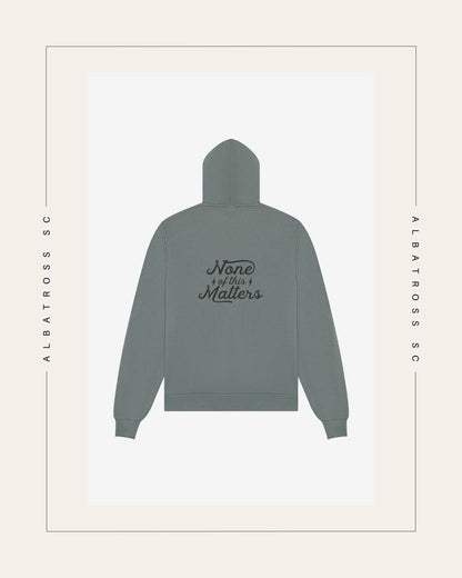 None of this Matters (Script) Full Zip Hoodie