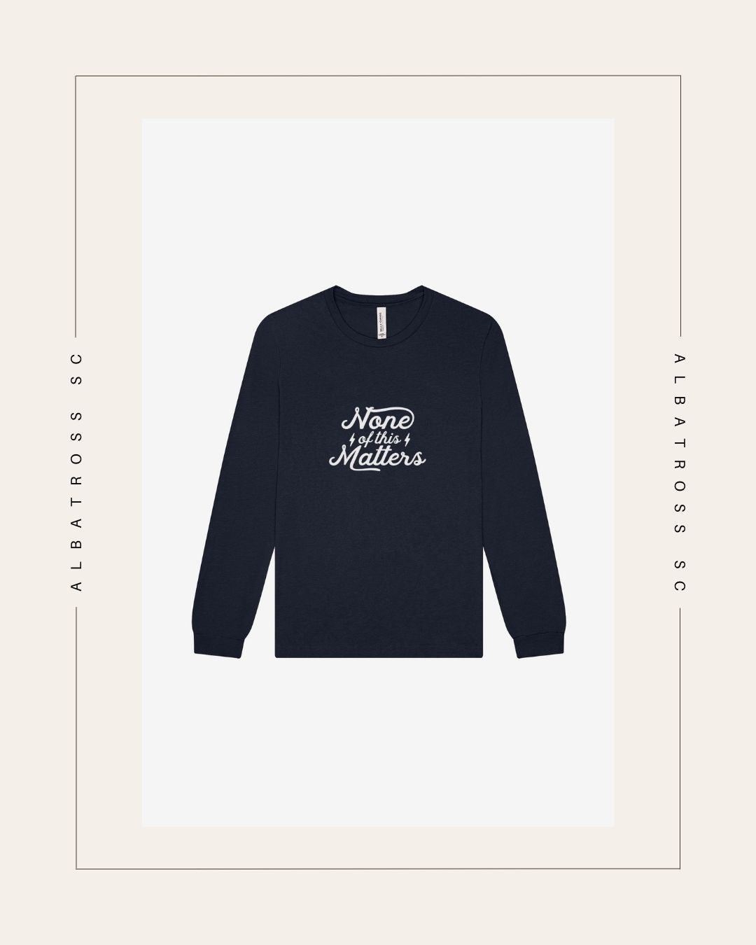 None of this Matters (Script) Long Sleeve T